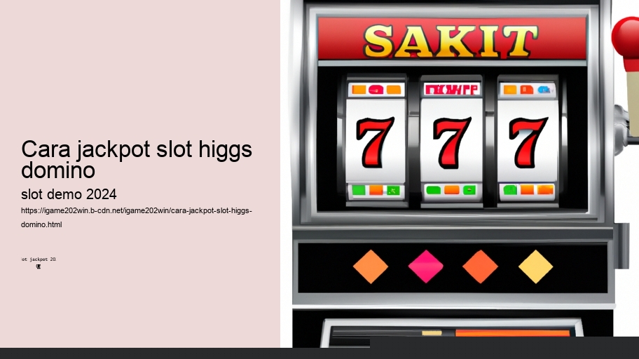 cara jackpot slot higgs domino
