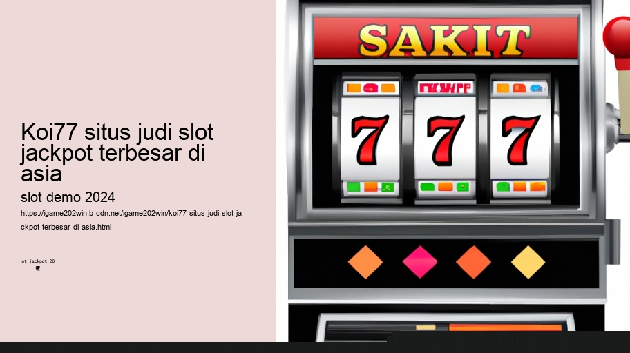 koi77 situs judi slot jackpot terbesar di asia